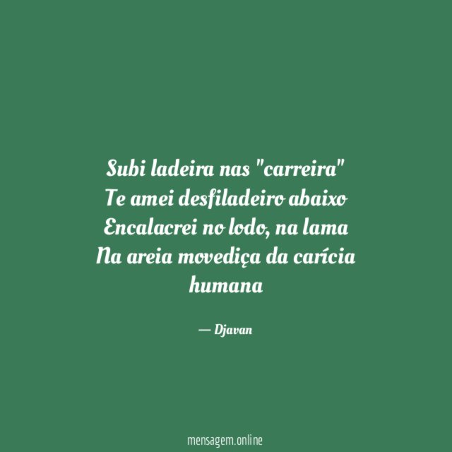 Subi ladeira nas "carreira" Te amei desfiladeiro abaixo Encalacrei no lodo