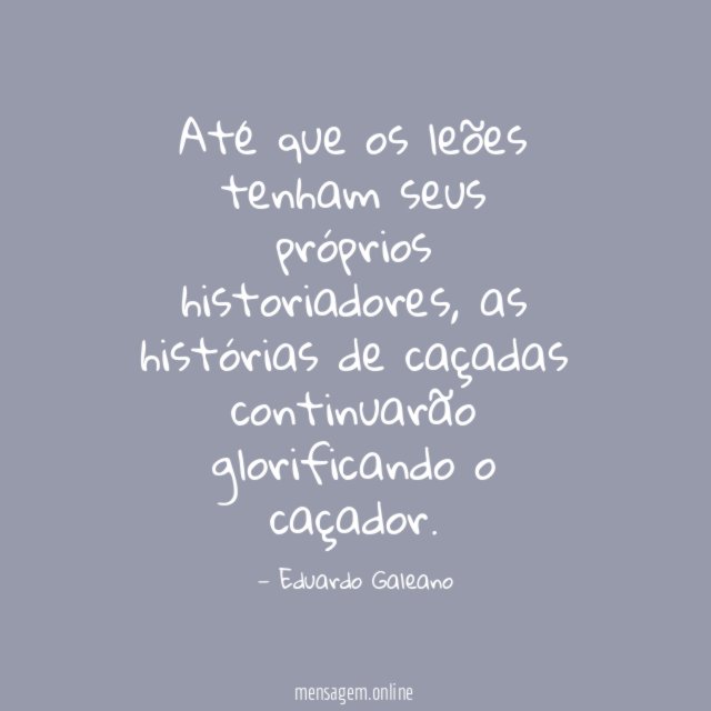 Até que os leões tenham seus próprios historiadores
