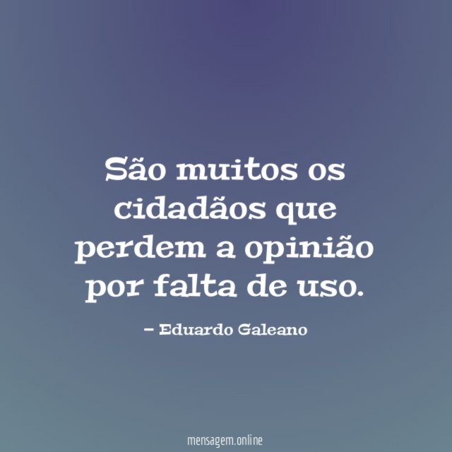 São muitos os cidadãos que perdem a opinião