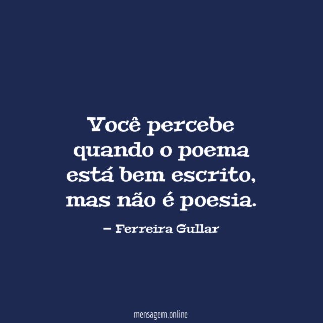 Você percebe quando o poema está bem escrito