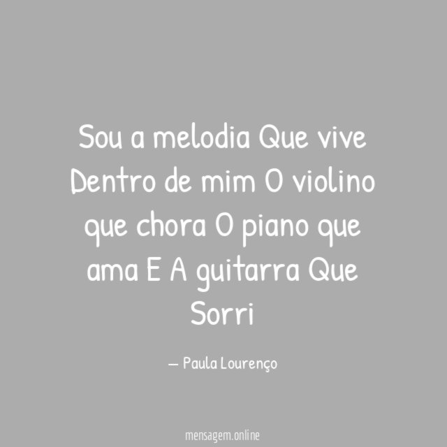 Sou a melodia Que vive Dentro de mim O violino que