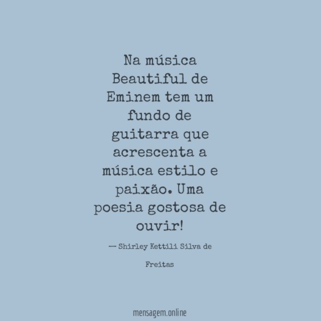 Na música Beautiful de Eminem tem um fundo