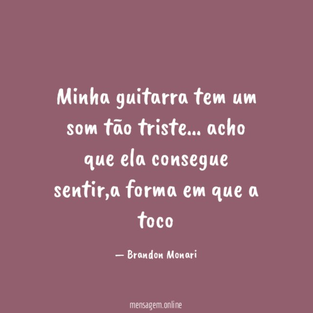 Minha guitarra tem um som tão triste