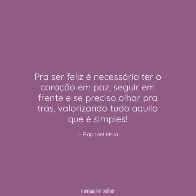 Pra ser feliz é necessário ter o coração em paz