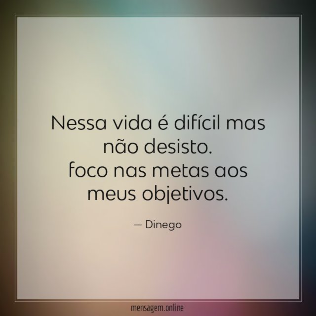 nessa vida é difícil mas não desisto