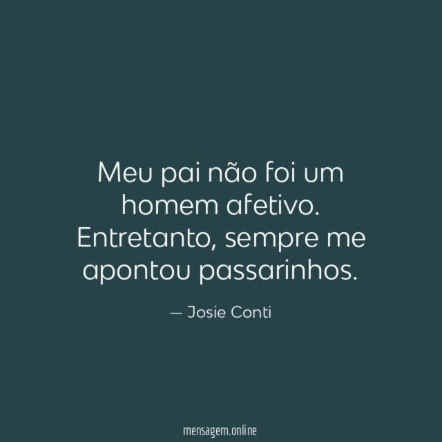 Meu pai não foi um homem afetivo