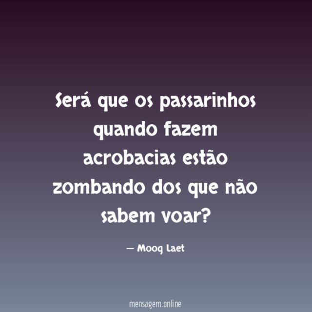 Será que os passarinhos quando fazem acrobacias estão