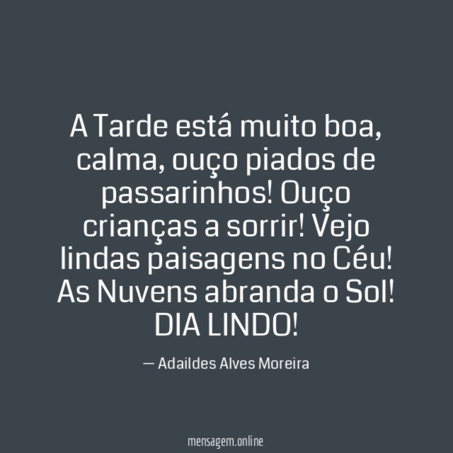 A Tarde está muito boa