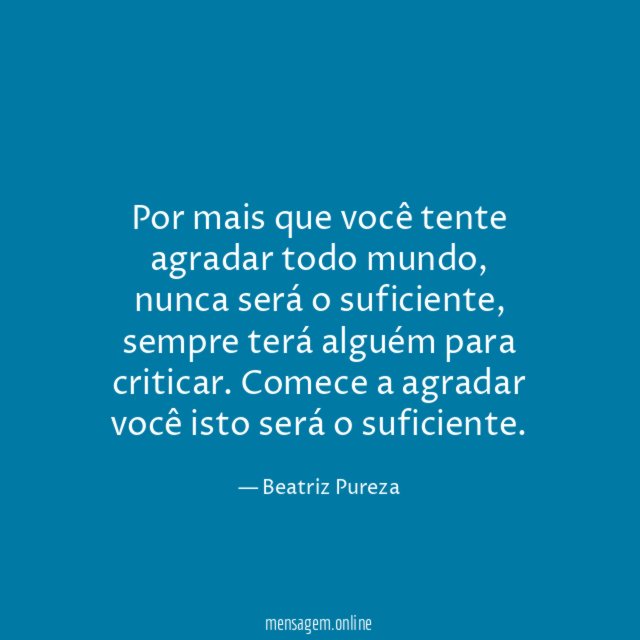 Por mais que você tente agradar todo mundo