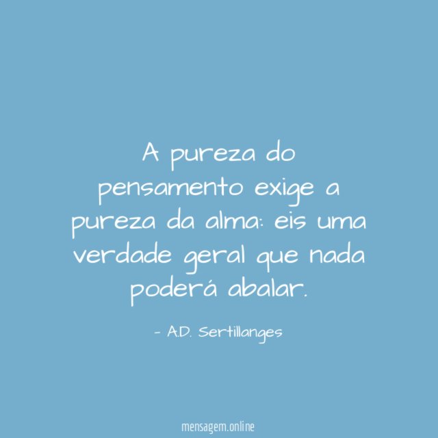 A pureza do pensamento exige a pureza da alma