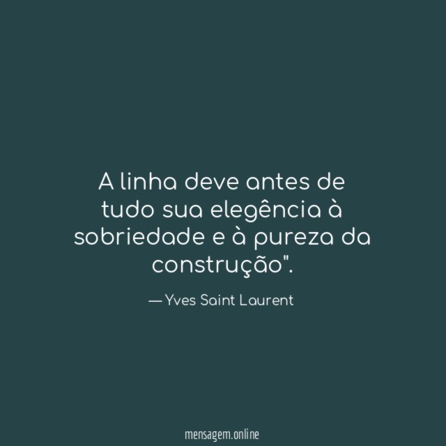 A linha deve antes de tudo sua elegência