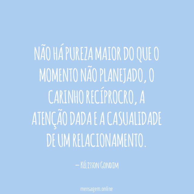 Não há pureza maior do que o momento não planejado