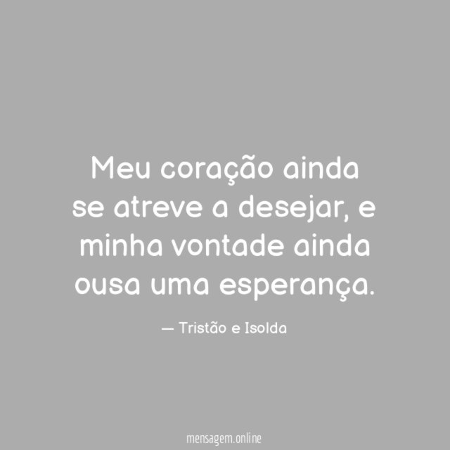 Meu coração ainda se atreve a desejar