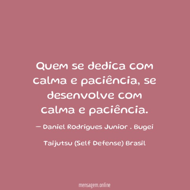 Quem se dedica com calma e paciência