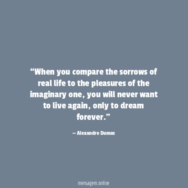 When you compare the sorrows of real life