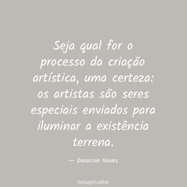 Seja qual for o processo da criação artística