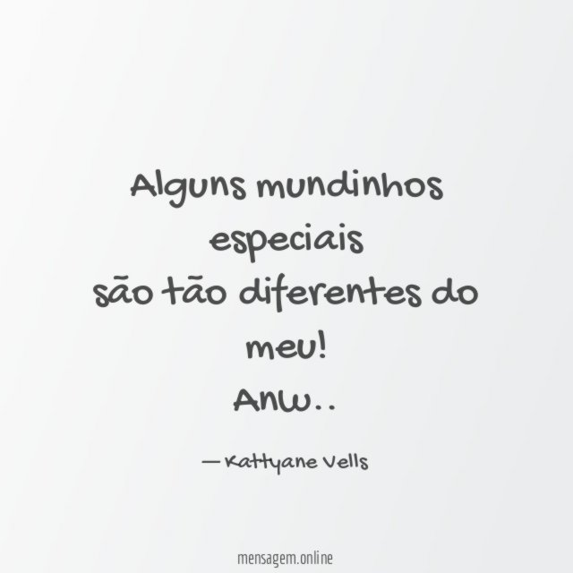 Alguns mundinhos especiais são tão diferentes do meu