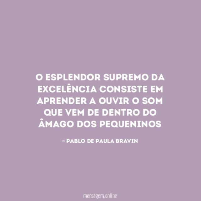 O esplendor supremo da excelência consiste em aprender
