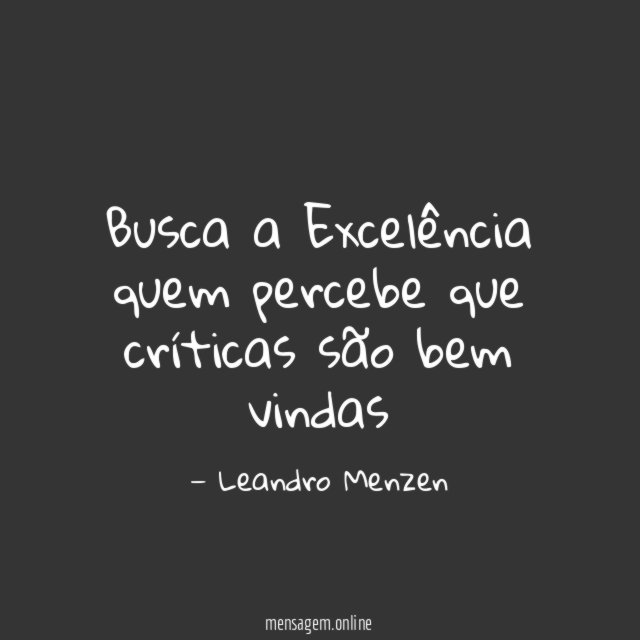 Busca a Excelência quem percebe que críticas são