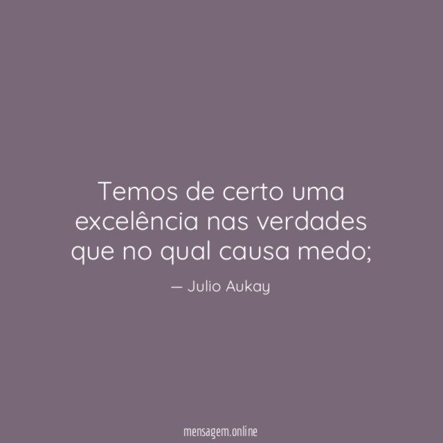 Temos de certo uma excelência nas verdades que
