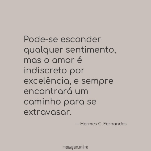 Pode-se esconder qualquer sentimento