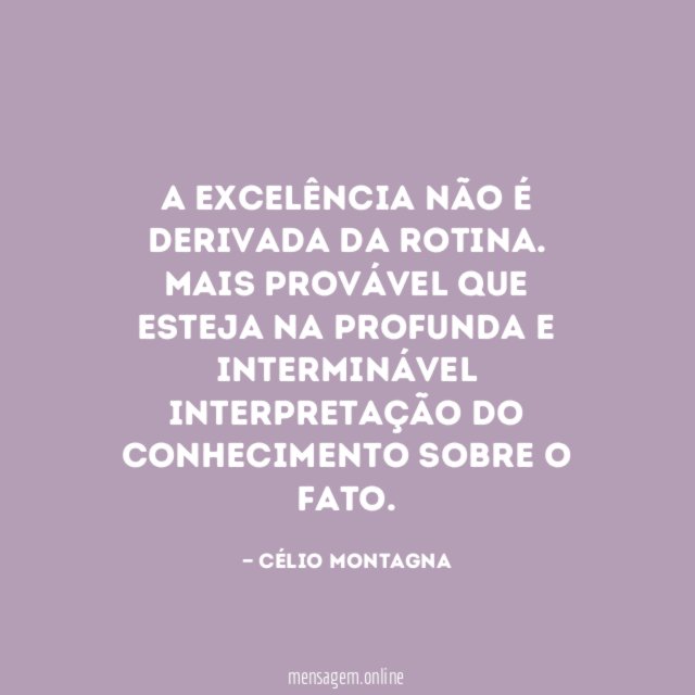 A excelência não é derivada da rotina