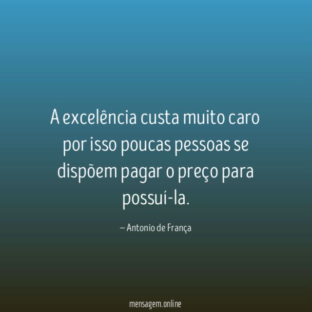 A excelência custa muito caro por isso poucas