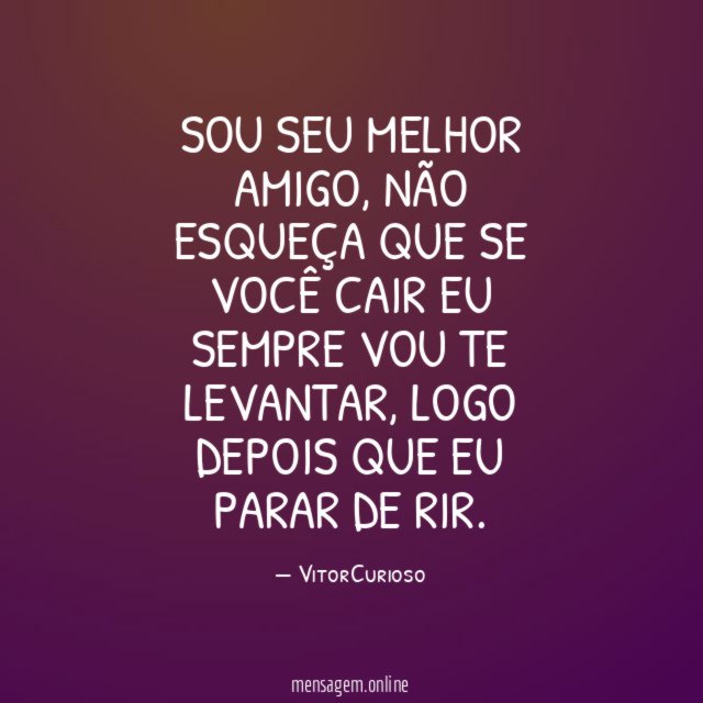 Sou seu melhor amigo