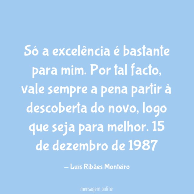 Só a excelência é bastante para mim