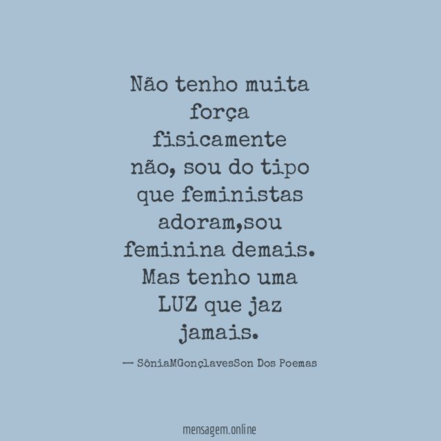 Não tenho muita força fisicamente não