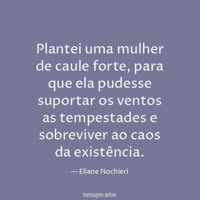 Plantei uma mulher de caule forte