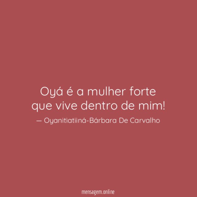 Oyá é a mulher forte que vive dentro de mim