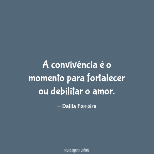 A convivência é o momento para fortalecer ou debilitar o amor