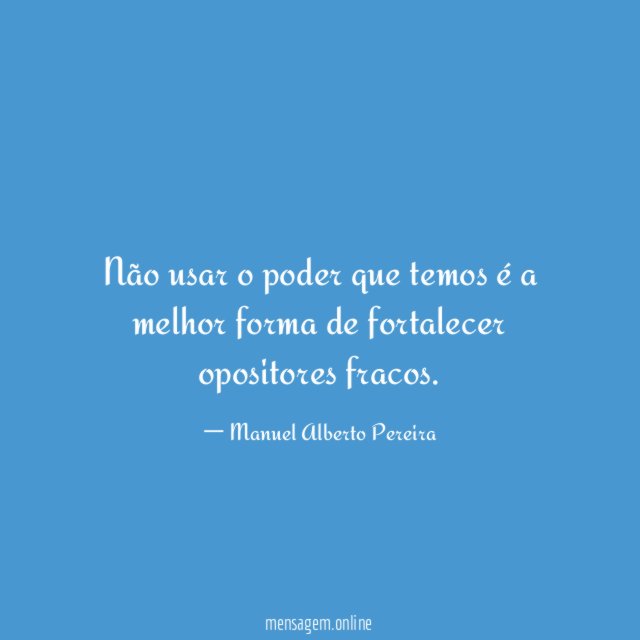 Não usar o poder que temos é a