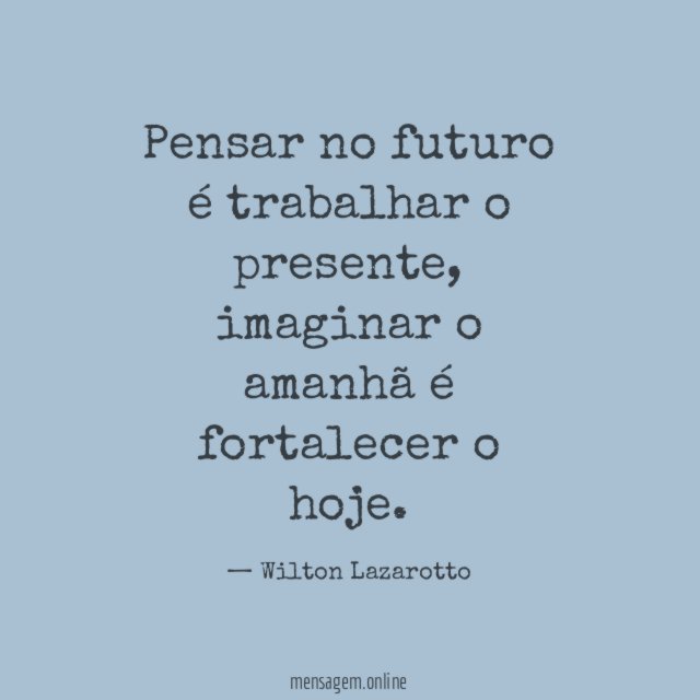 Pensar no futuro é trabalhar o presente