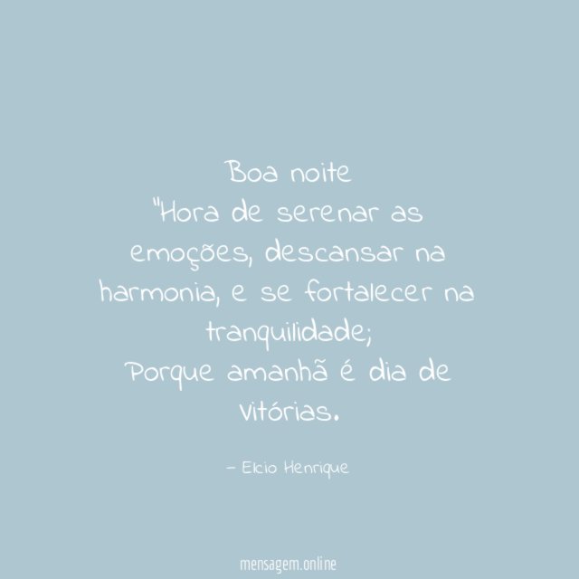 Boa noite "Hora de serenar as emoções