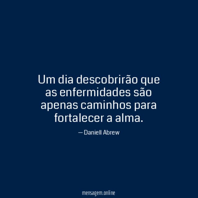 Um dia descobrirão que as enfermidades são apenas