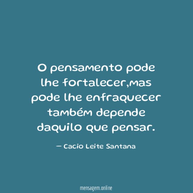 O pensamento pode lhe fortalecer