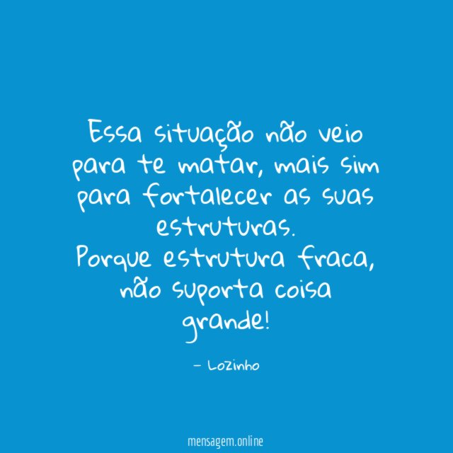 Essa situação não veio para te matar