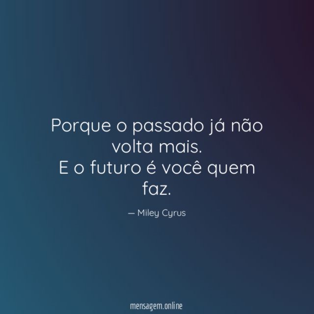 Porque o passado já não volta mais
