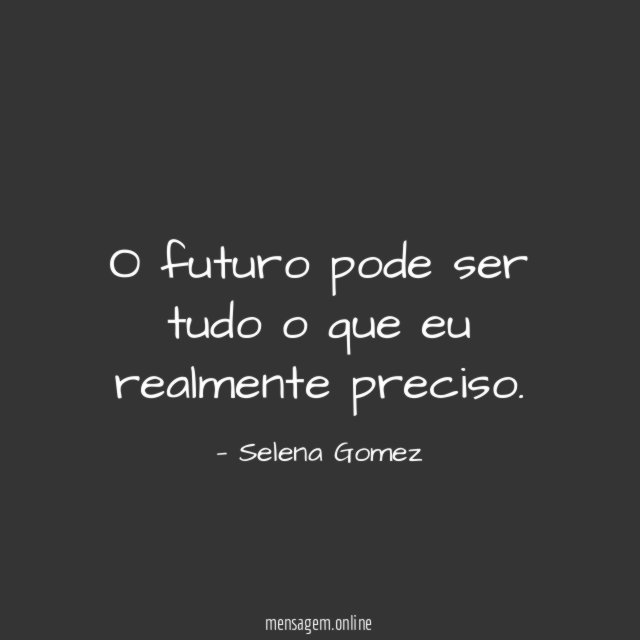O futuro pode ser tudo o que eu realmente preciso