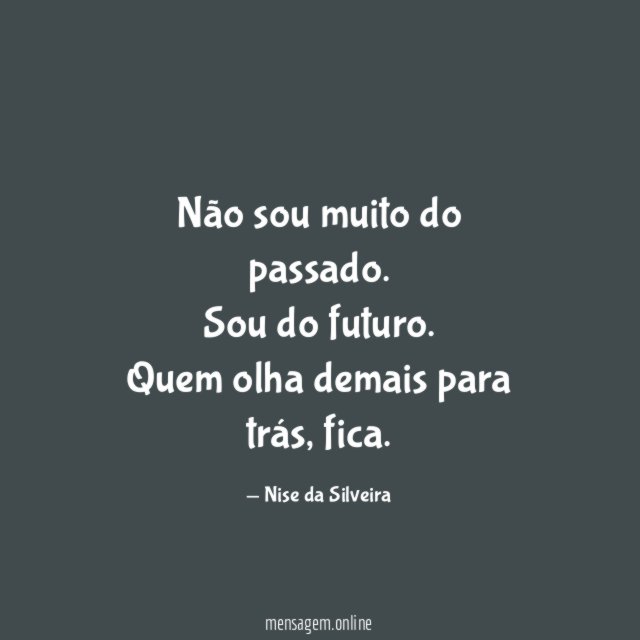 Não sou muito do passado