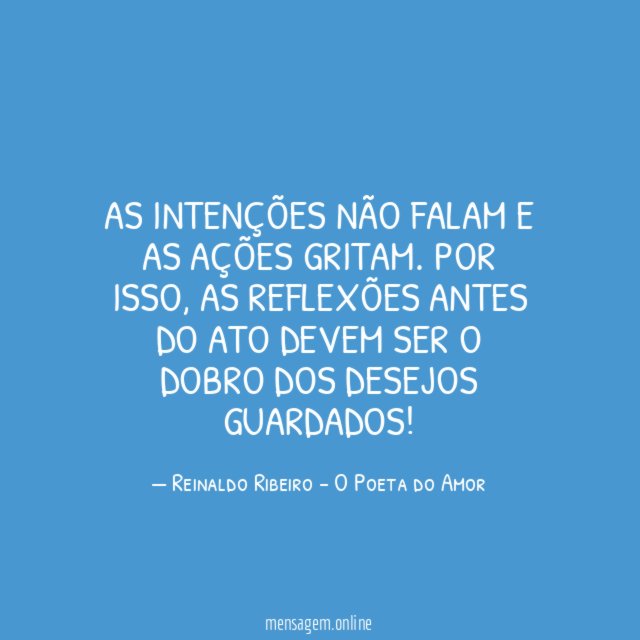 As intenções não falam e as ações gritam