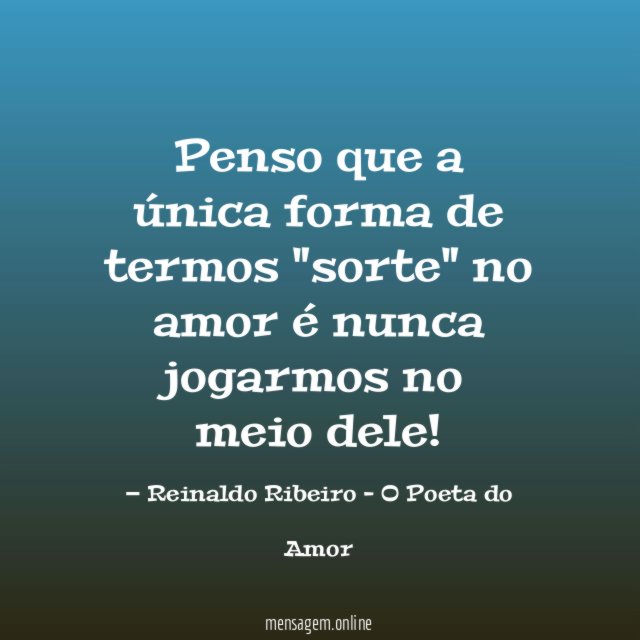 Penso que a única forma de termos "sorte"
