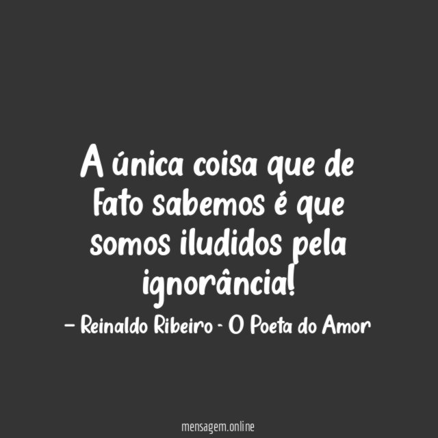 A única coisa que de fato sabemos é