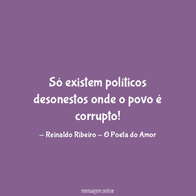 Só existem políticos desonestos onde o povo é corrupto