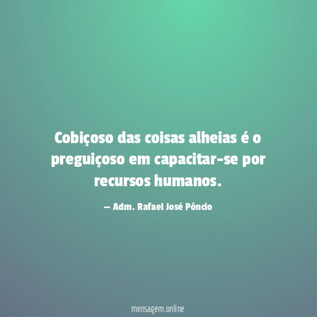 Cobiçoso das coisas alheias é o preguiçoso em