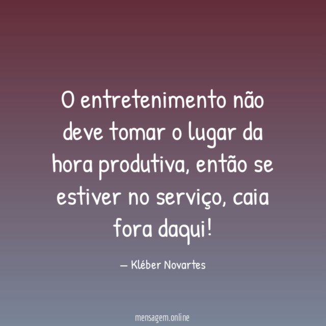 O entretenimento não deve tomar o lugar da hora produtiva