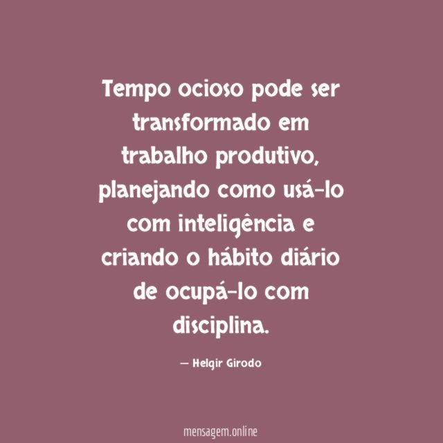 Tempo ocioso pode ser transformado em trabalho produtivo