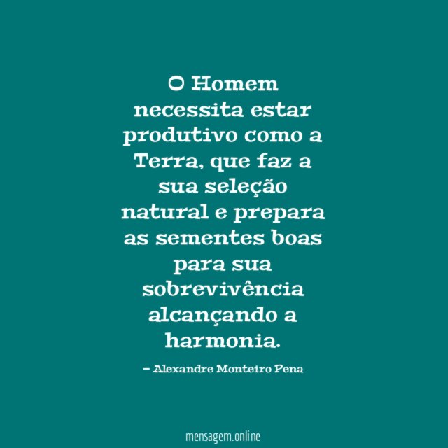 O Homem necessita estar produtivo como a Terra